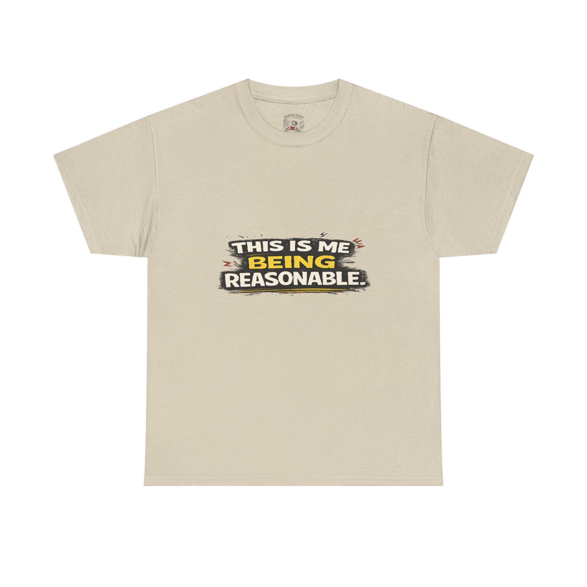 Being Reasonable T-Shirt — 'This Is Me Being Reasonable' Graphic Tee
