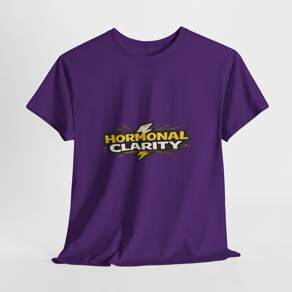 Hormonal Clarity T-Shirt — Funny Empowerment Tee
