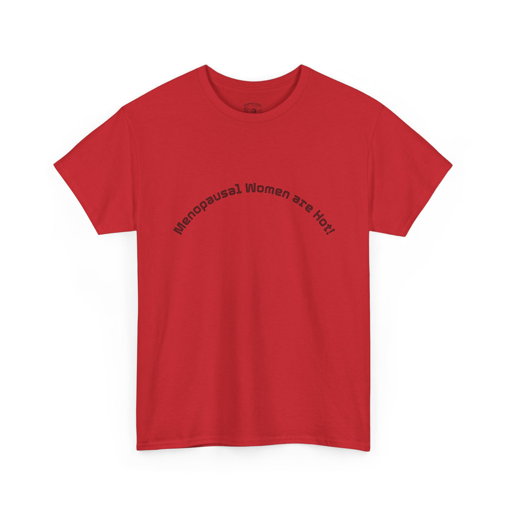 T‑Shirt — "Menopausal Women are Hot" Minimal Graphic Tee