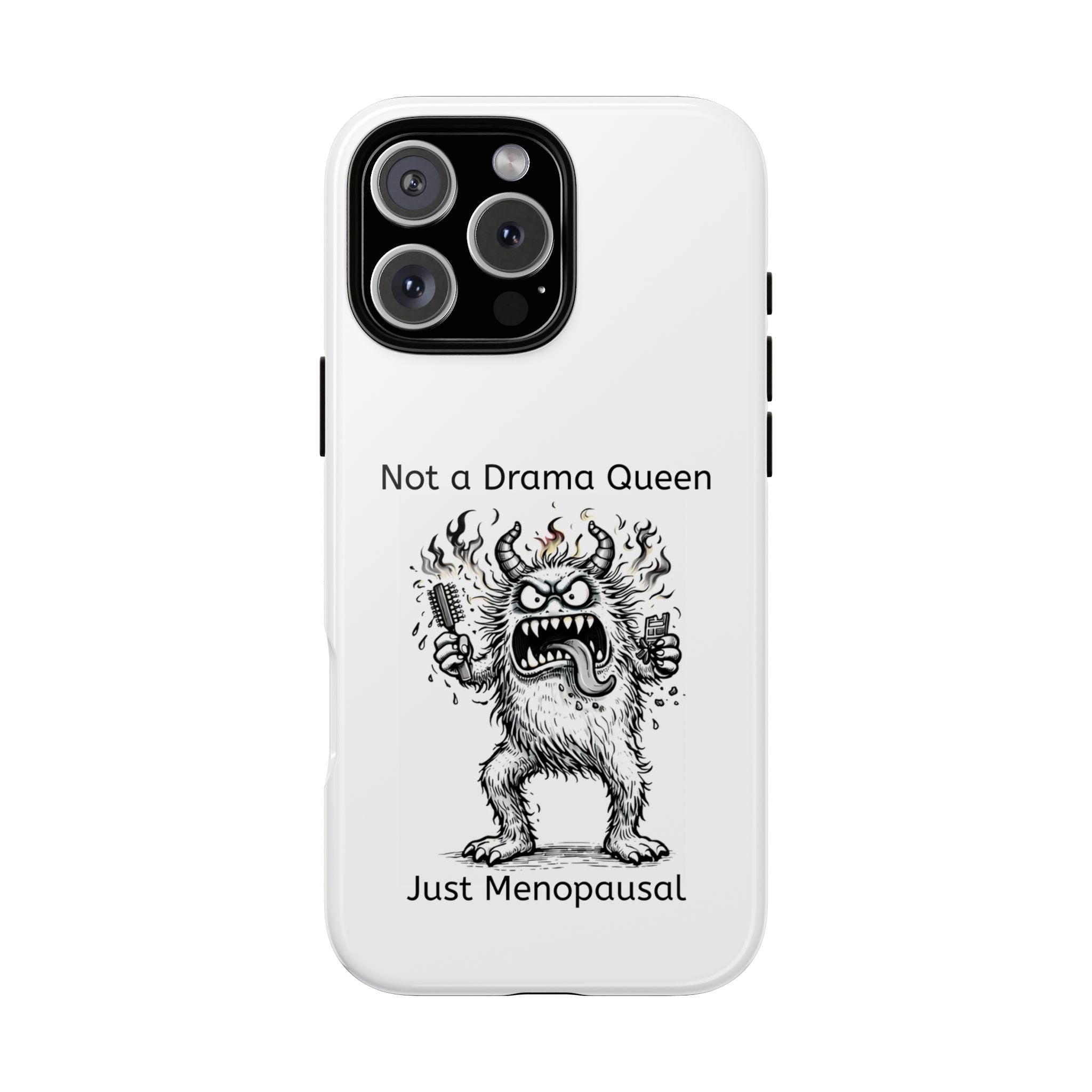 Phone Case — "Not a Drama Queen, Just Menopausal"