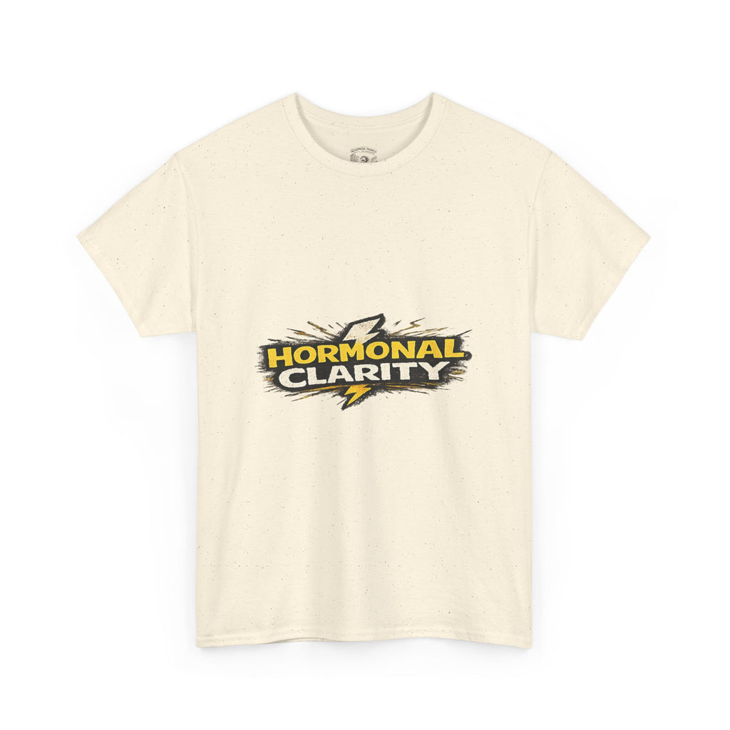 Hormonal Clarity T-Shirt — Funny Empowerment Tee