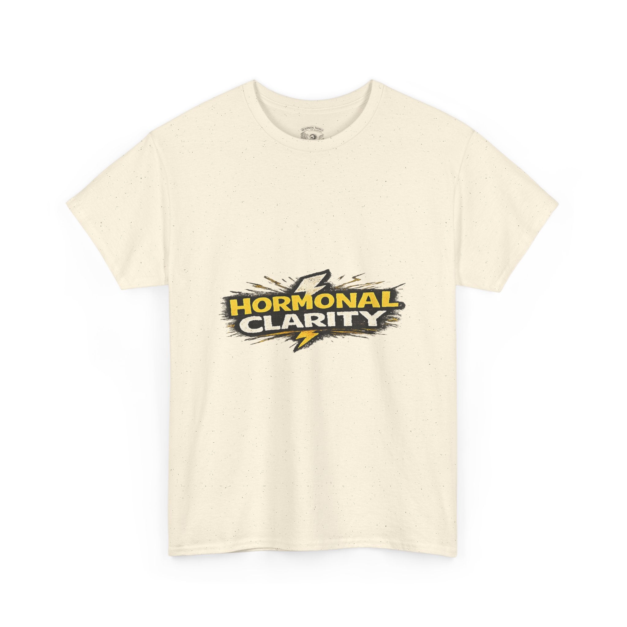Hormonal Clarity T-Shirt — Funny Empowerment Tee