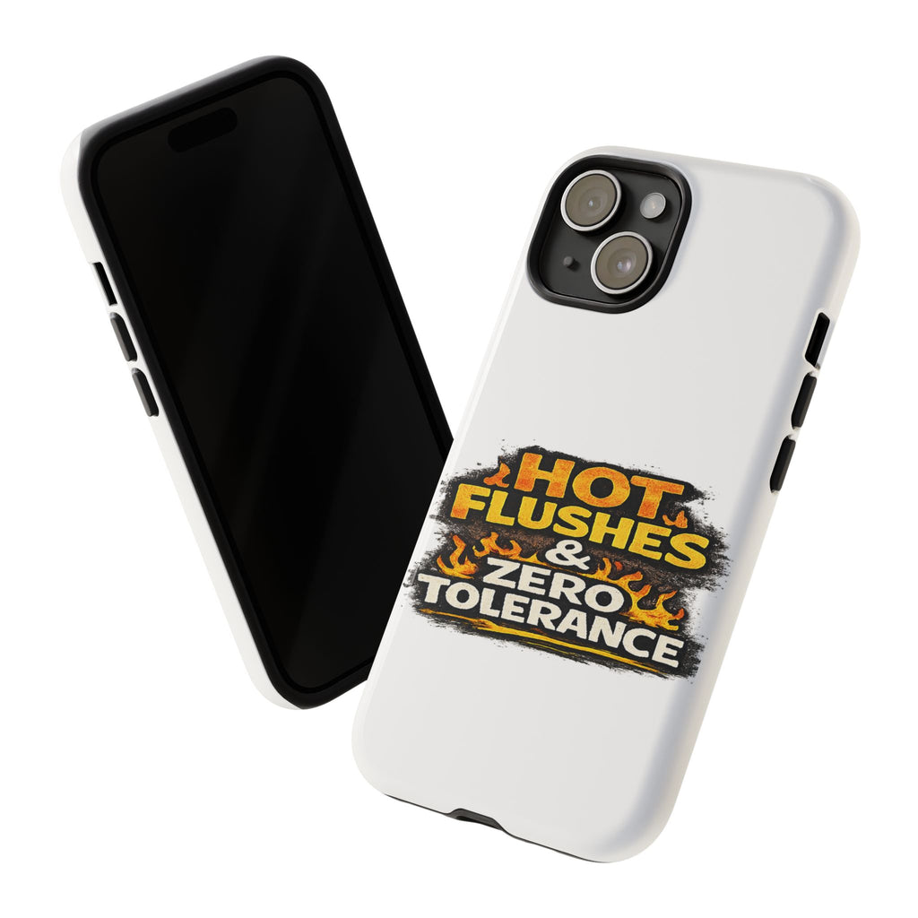 Phone Case — "Hot Flushes and Zero Tolerance"