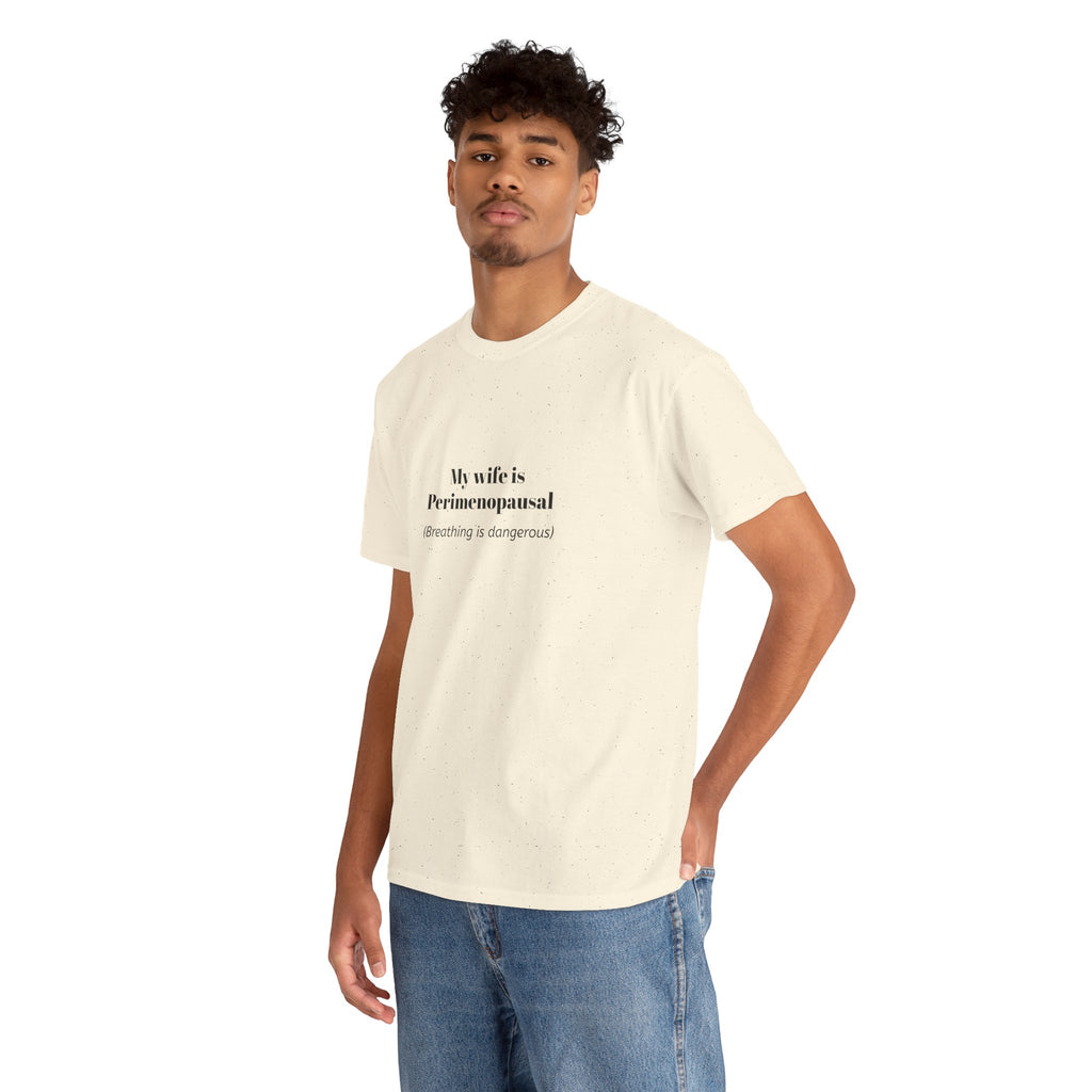 T-Shirt — "My wife is Perimenopausal (Breathing is dangerous)" Funny Menopause Tee