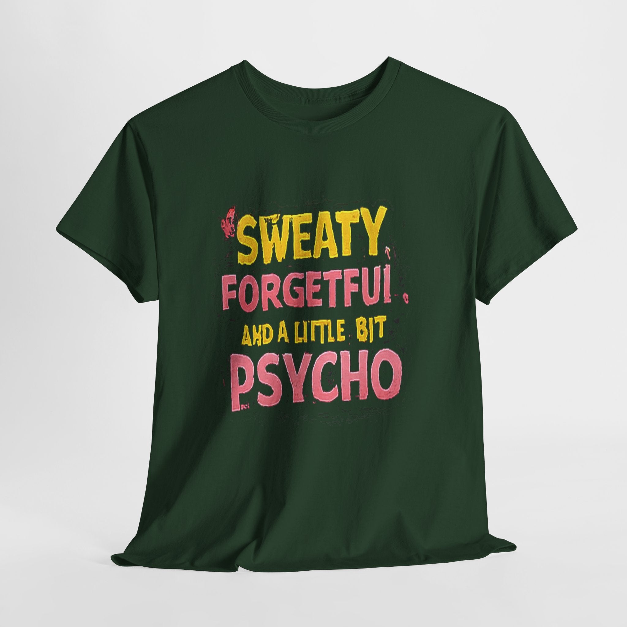Sweaty, Forgetful and a Little Bit Psycho T-Shirt