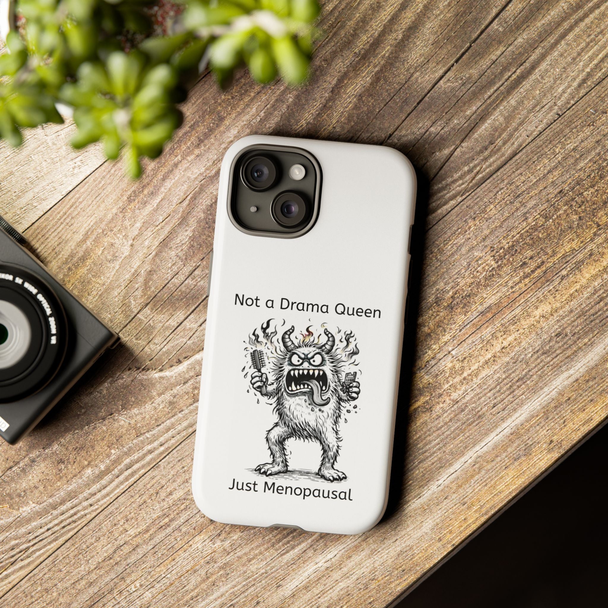 Phone Case — "Not a Drama Queen, Just Menopausal"