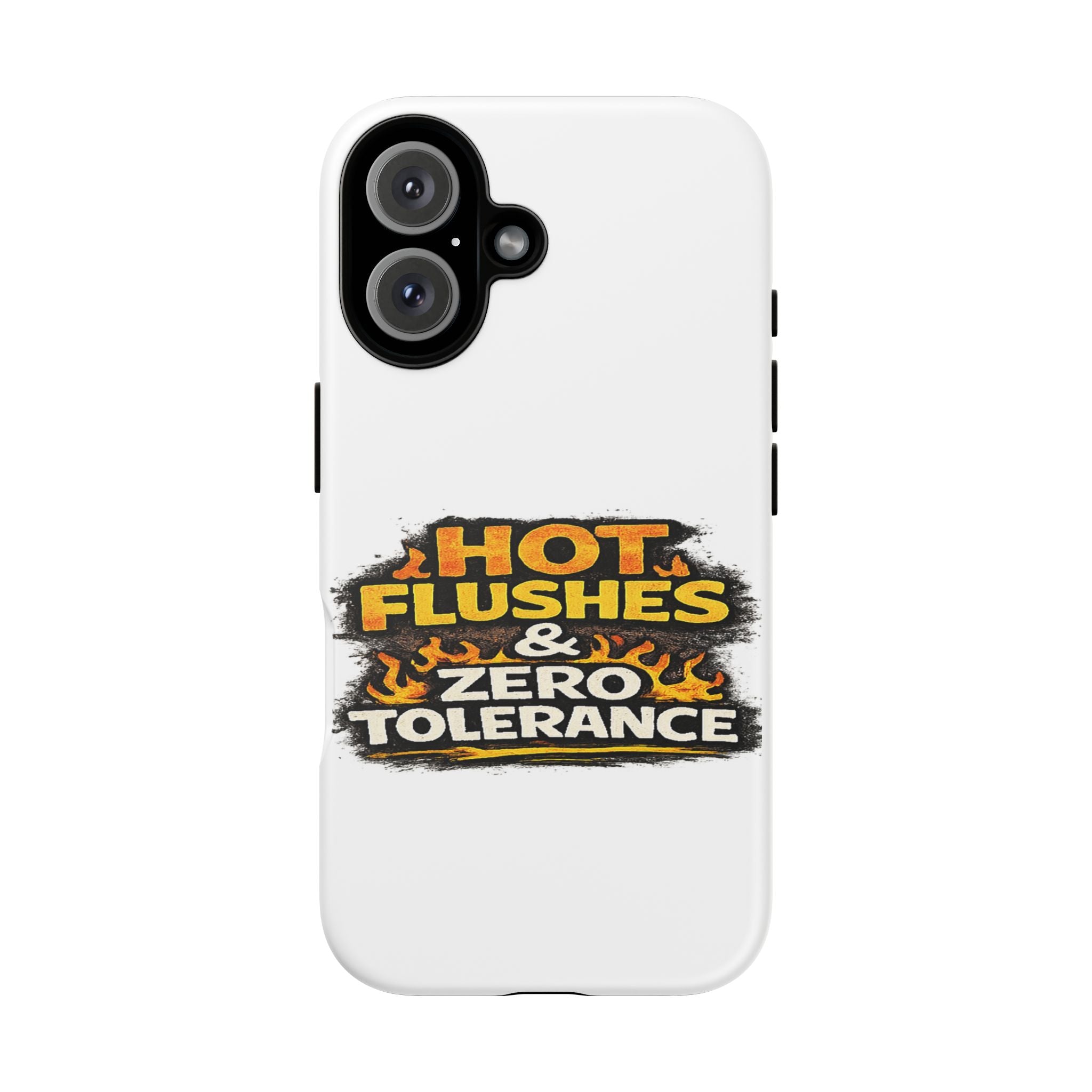 Phone Case — "Hot Flushes and Zero Tolerance"