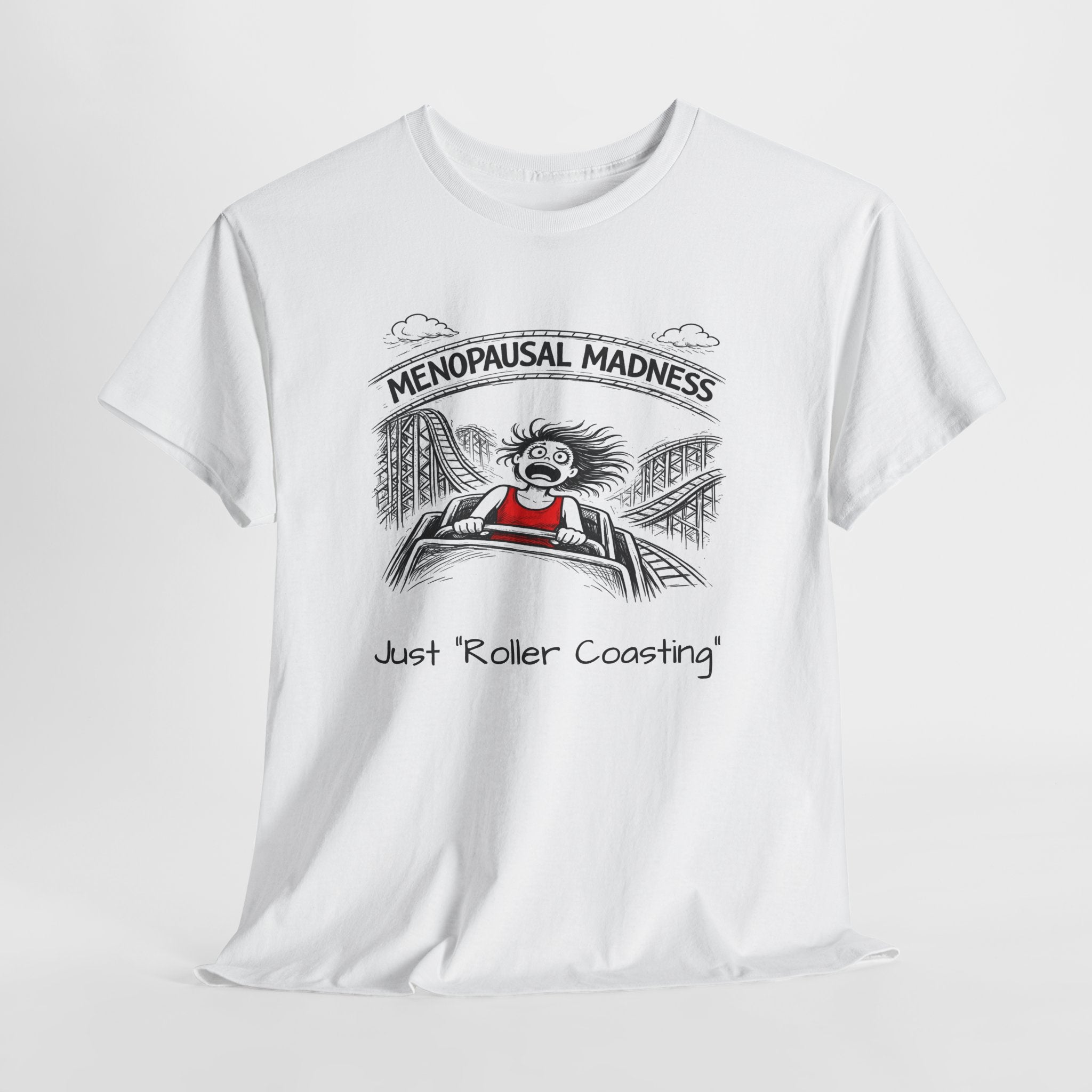 Menopausal Madness Tee — "Just Roller Coasting" Graphic T-Shirt