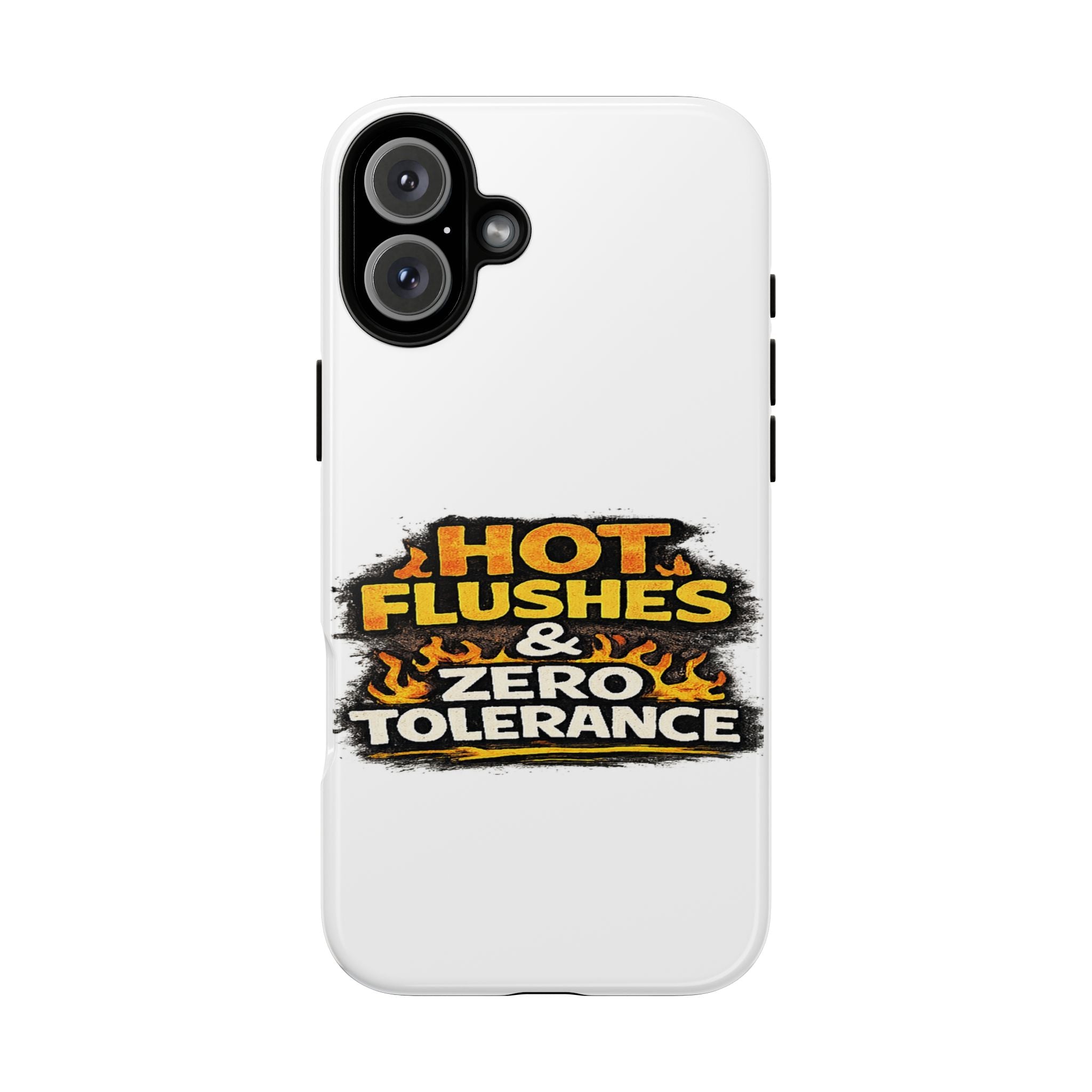 Phone Case — "Hot Flushes and Zero Tolerance"