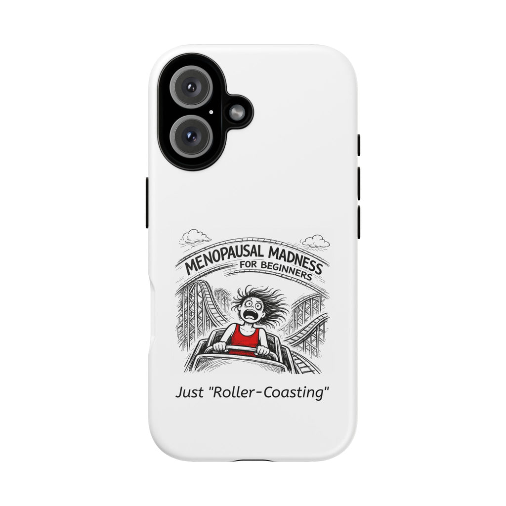 Phone Case - "Menopausal Madness for Beginners: Just 'Roller-Coasting'" Humorous Menopausal Women's Phone Cover