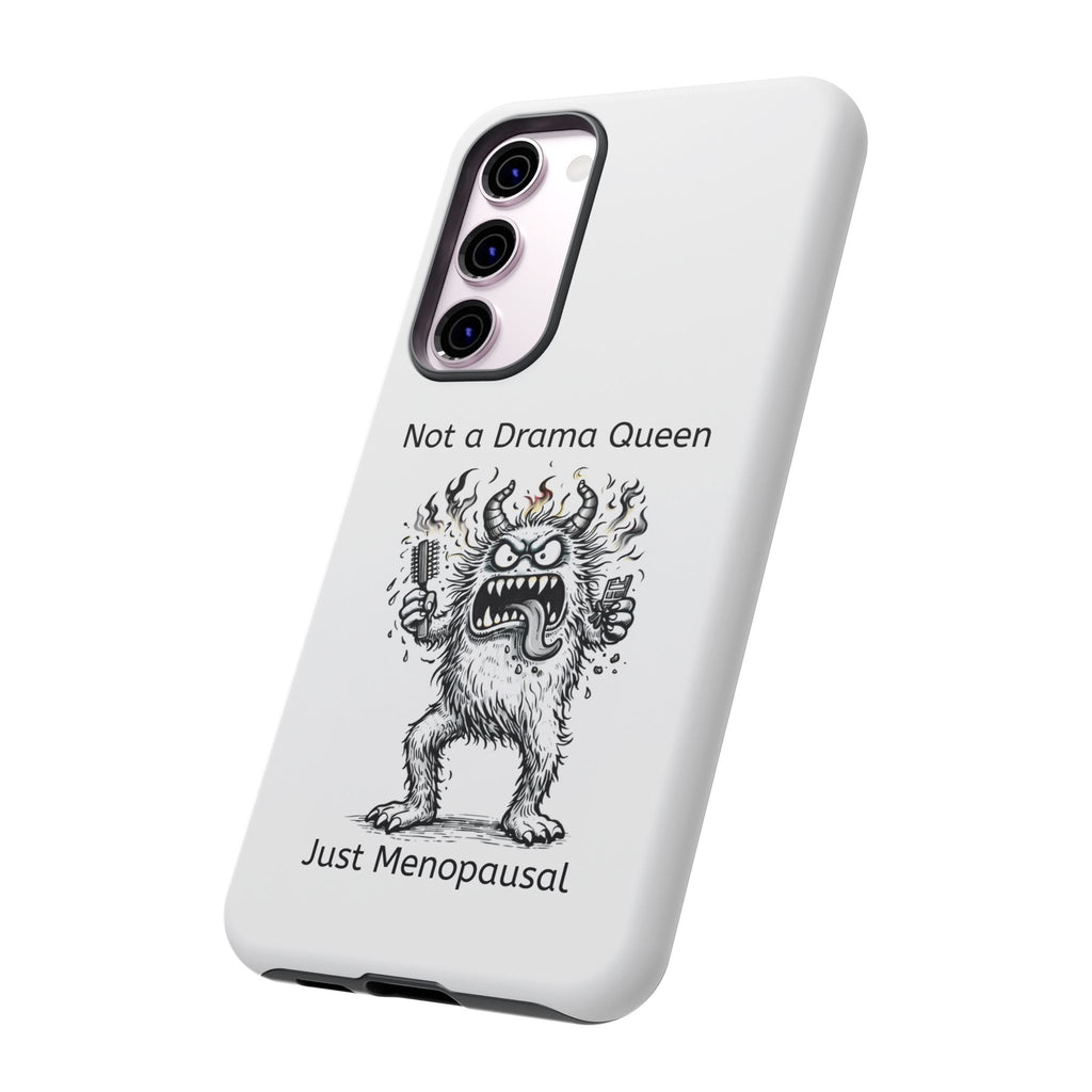 Phone Case — "Not a Drama Queen, Just Menopausal"