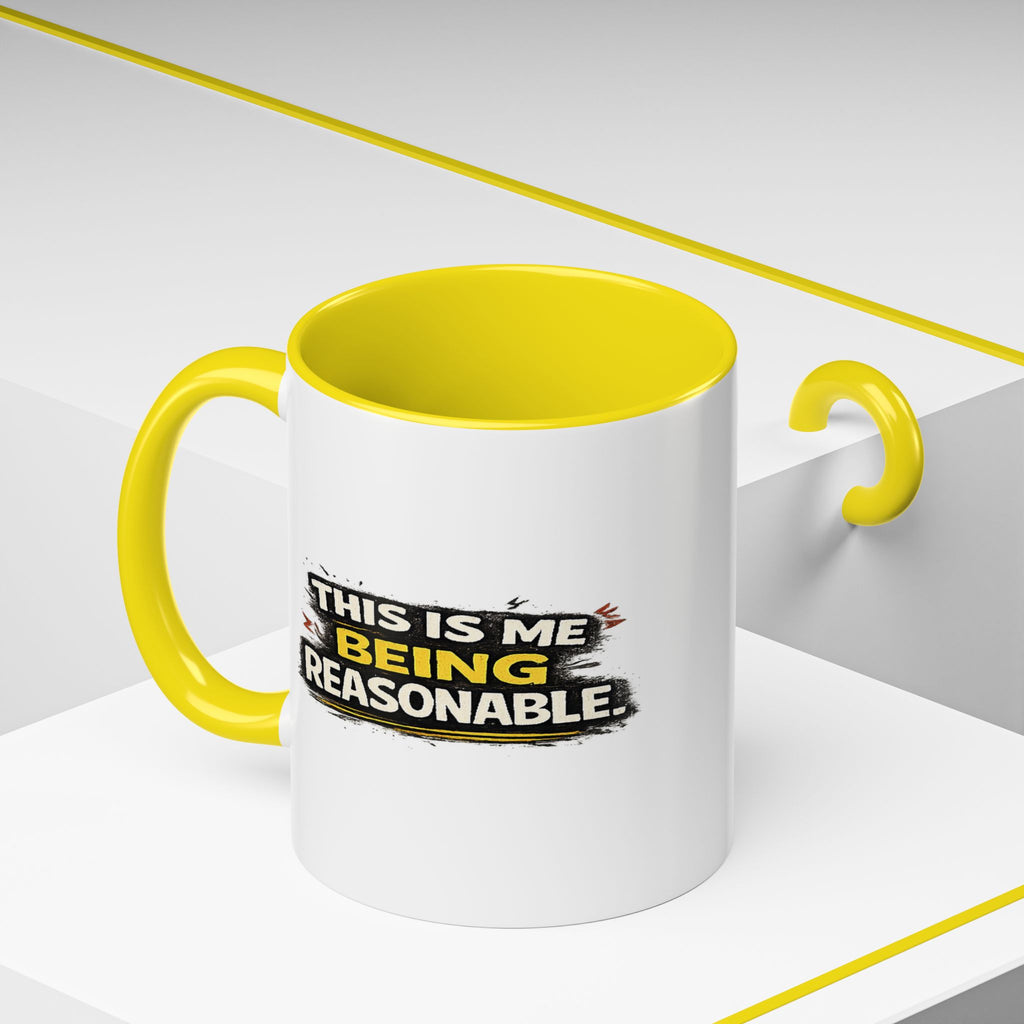"This is me being reasonable" Coffee Mug  Accent Ceramic Mug (11oz)