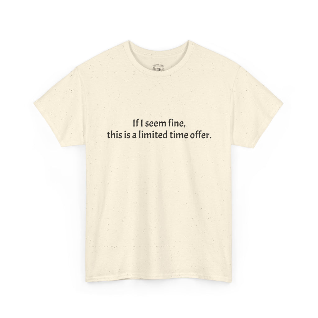 If I Seem Fine Tee — Funny Text Graphic T‑Shirt
