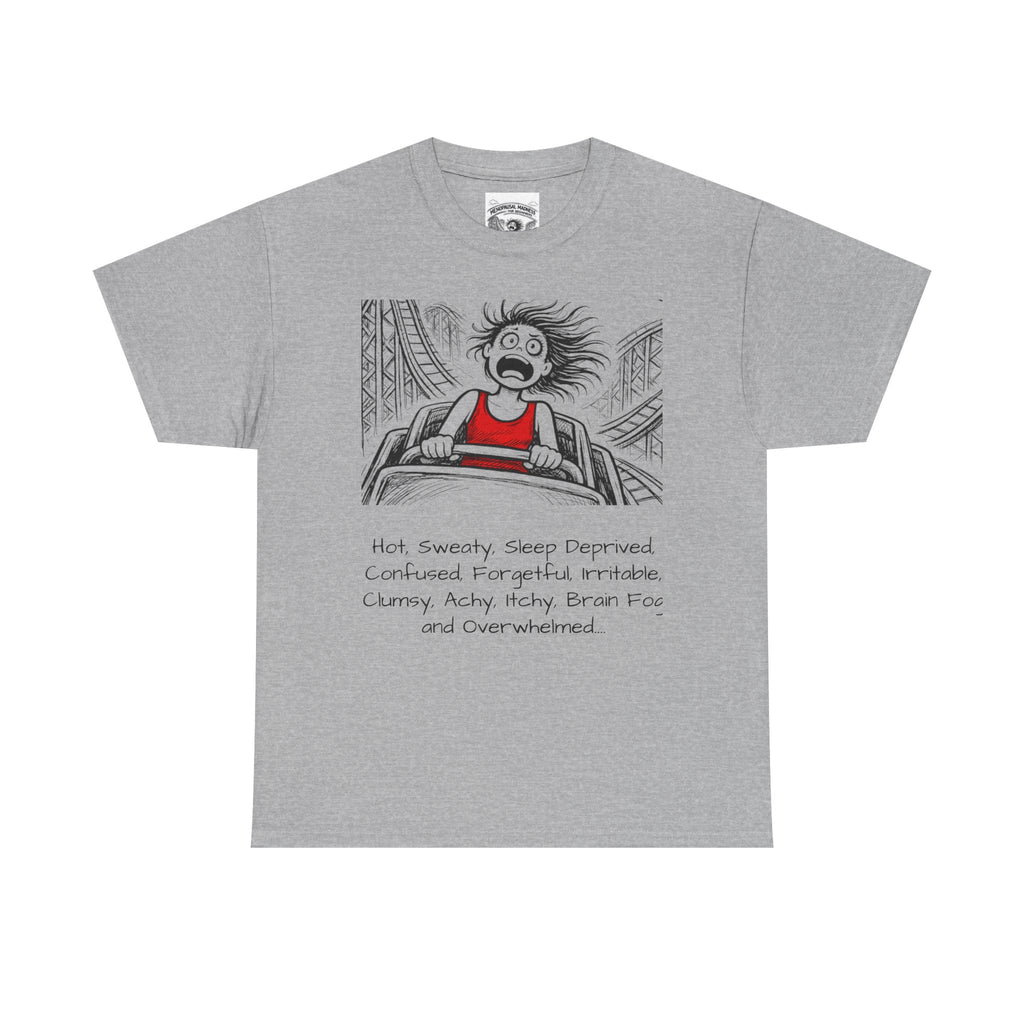 Menopausal Madness T-Shirt — “Just Menopausal” Graphic Tee