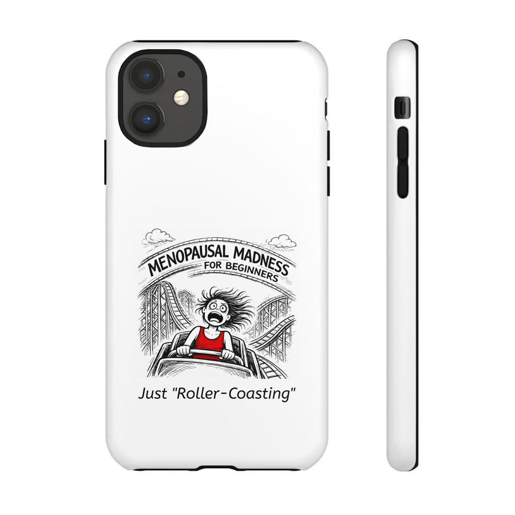Phone Case - "Menopausal Madness for Beginners: Just 'Roller-Coasting'" Humorous Menopausal Women's Phone Cover