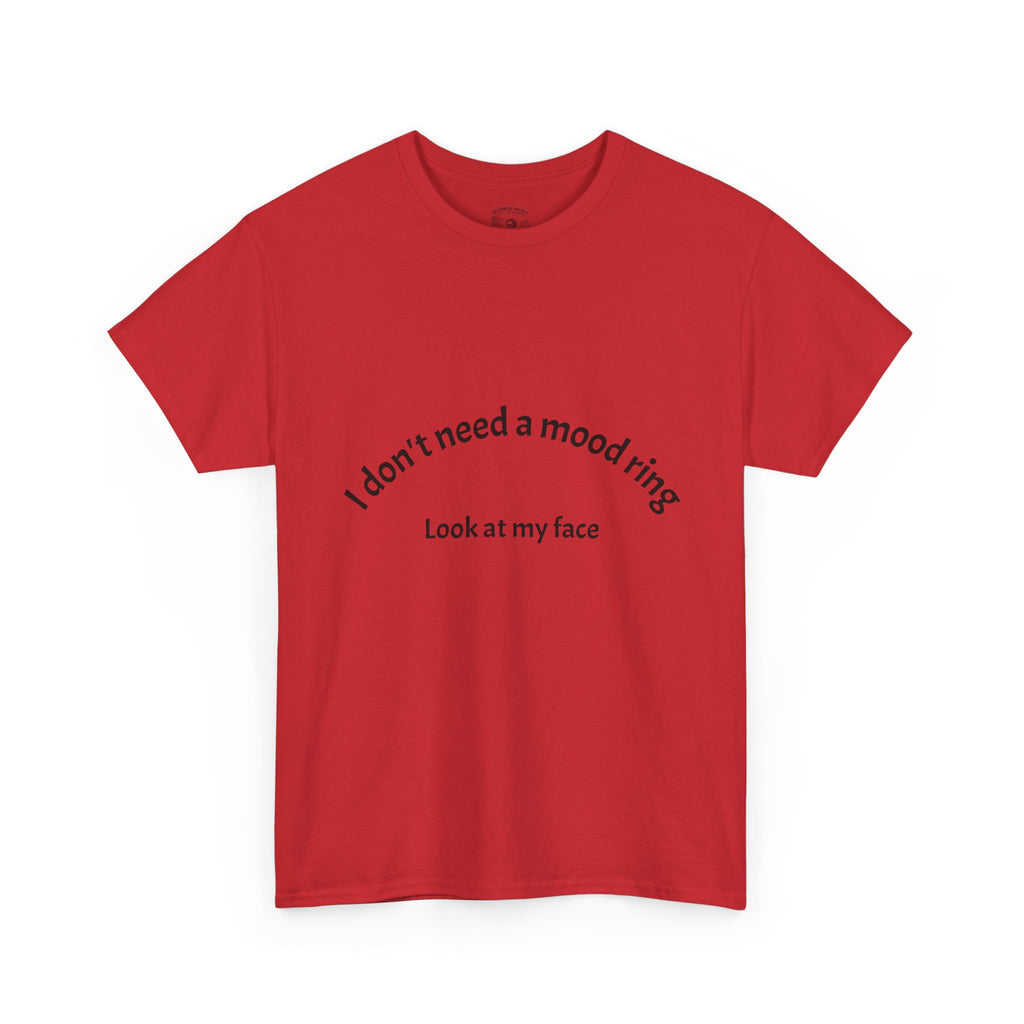T‑Shirt — "I don't need a mood ring, look at my face" Graphic Tee