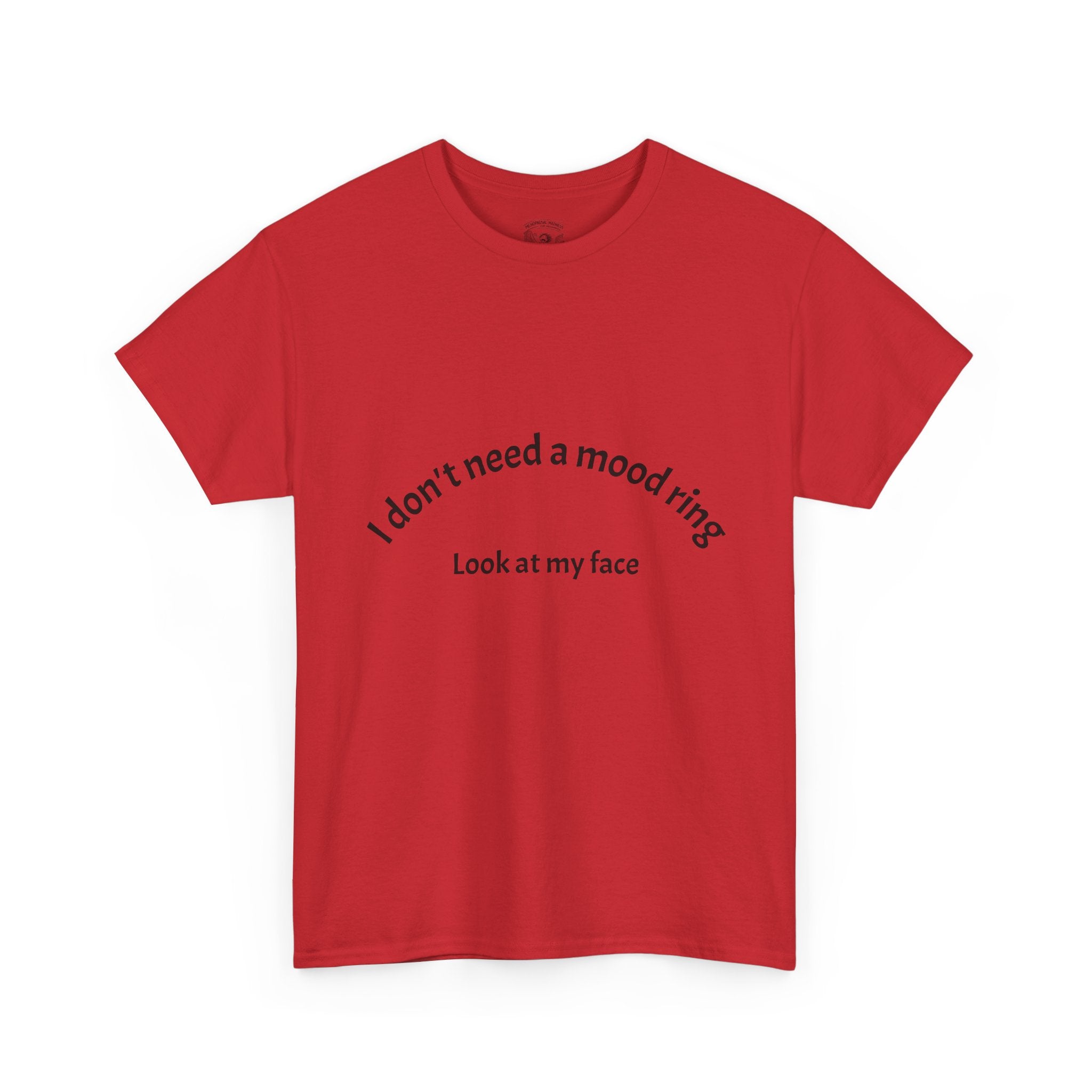 T‑Shirt — "I don't need a mood ring, look at my face" Graphic Tee