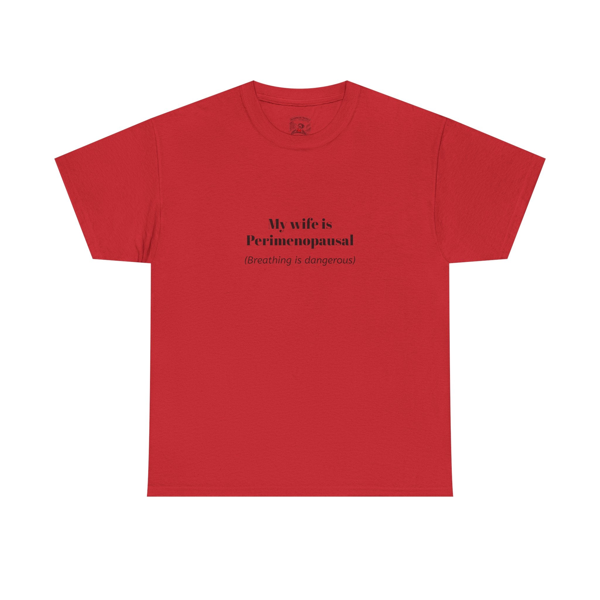 T-Shirt — "My wife is Perimenopausal (Breathing is dangerous)" Funny Menopause Tee