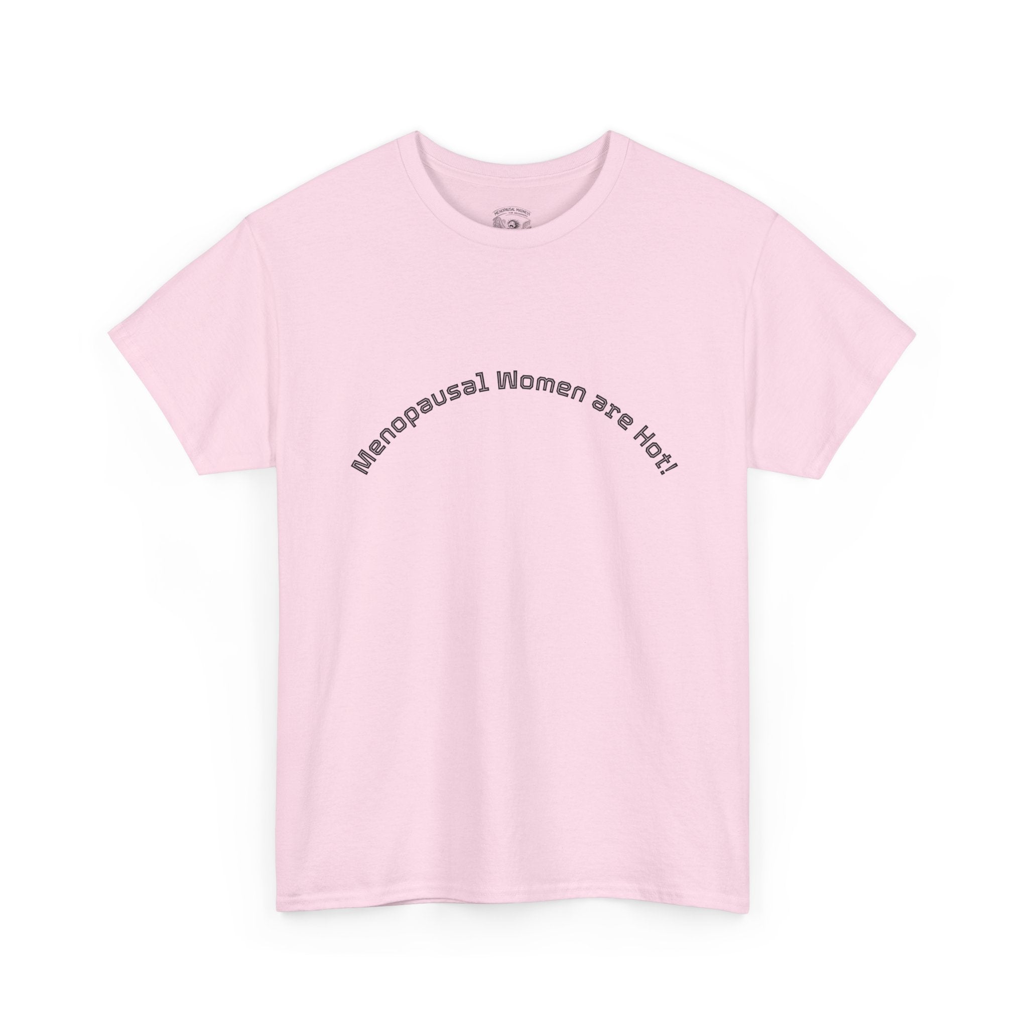 T‑Shirt — "Menopausal Women are Hot" Minimal Graphic Tee