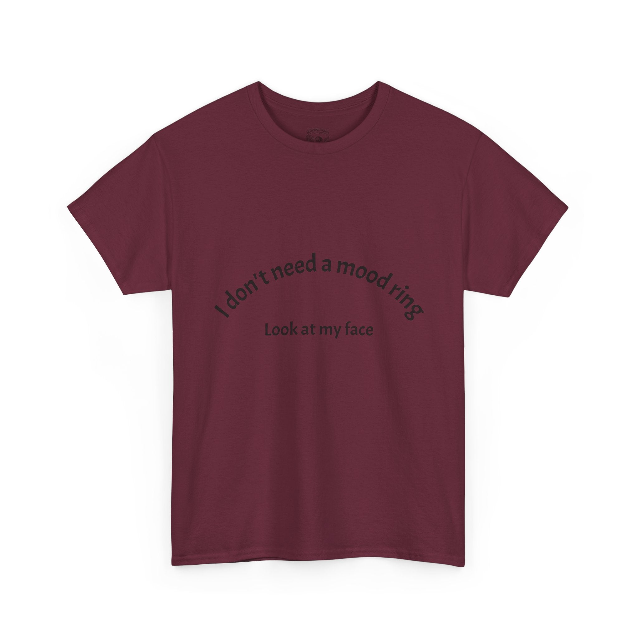 T‑Shirt — "I don't need a mood ring, look at my face" Graphic Tee