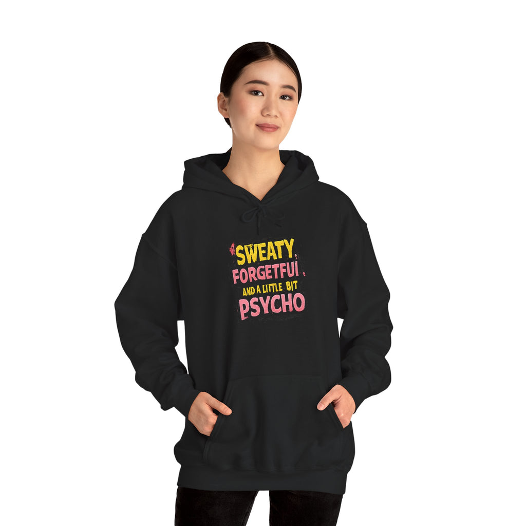 Hoodie — "Sweaty, Forgetful & a Little Bit Psycho" Funny Graphic Pullover
