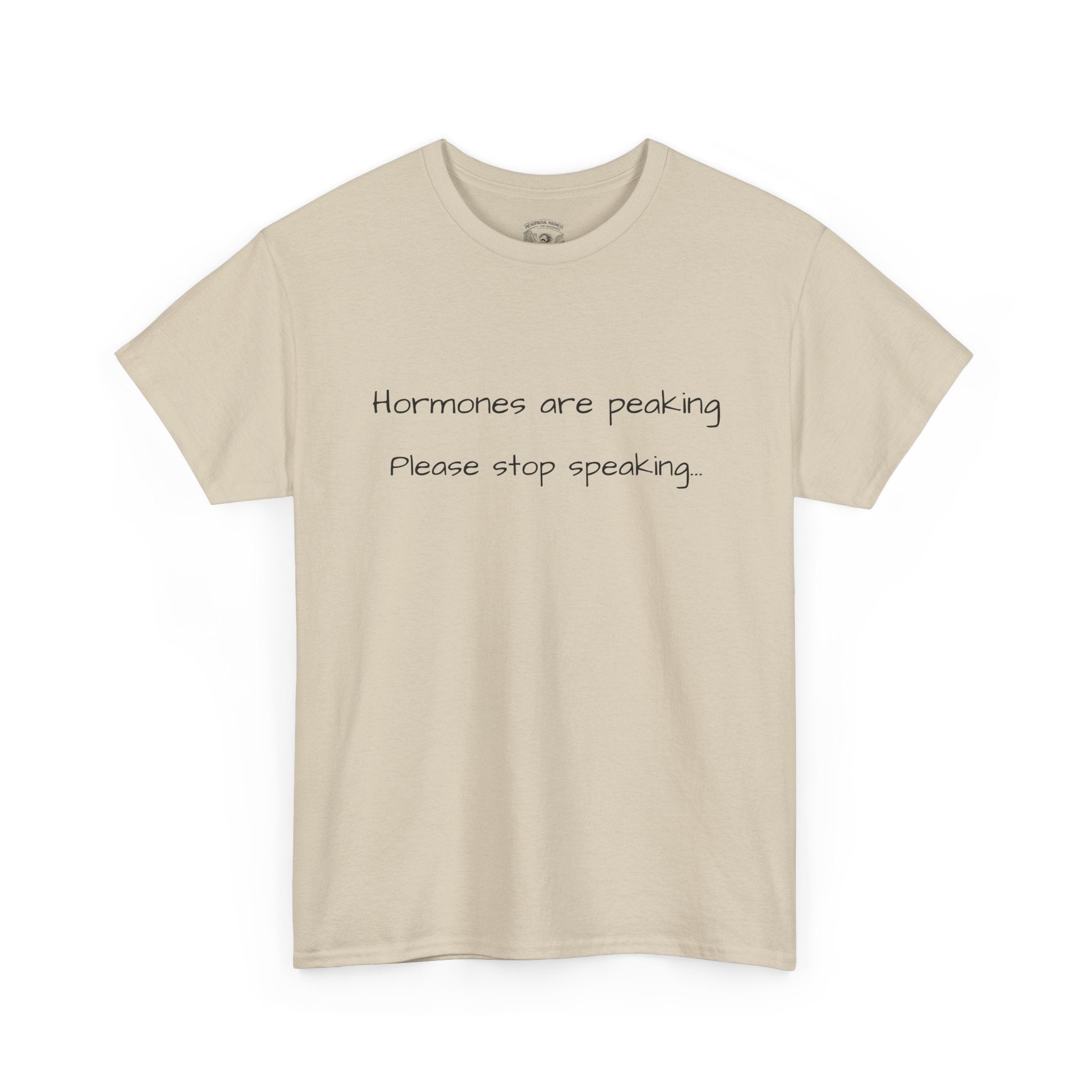 Hormones Are Peaking Tee — Funny Period Mood T-Shirt
