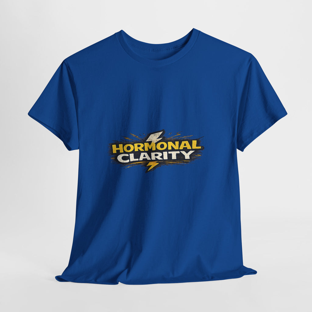 Hormonal Clarity T-Shirt — Funny Empowerment Tee