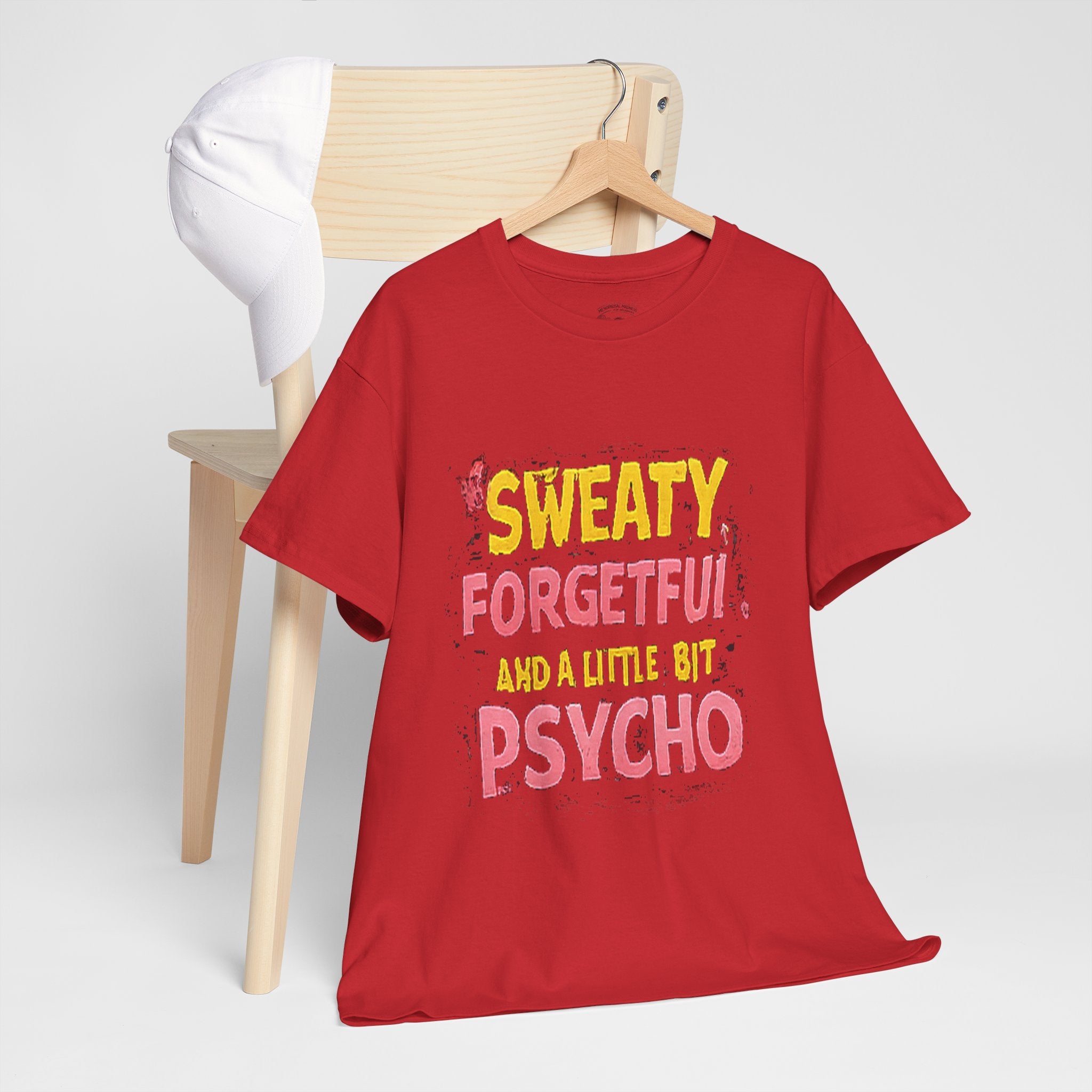 Sweaty, Forgetful and a Little Bit Psycho T-Shirt