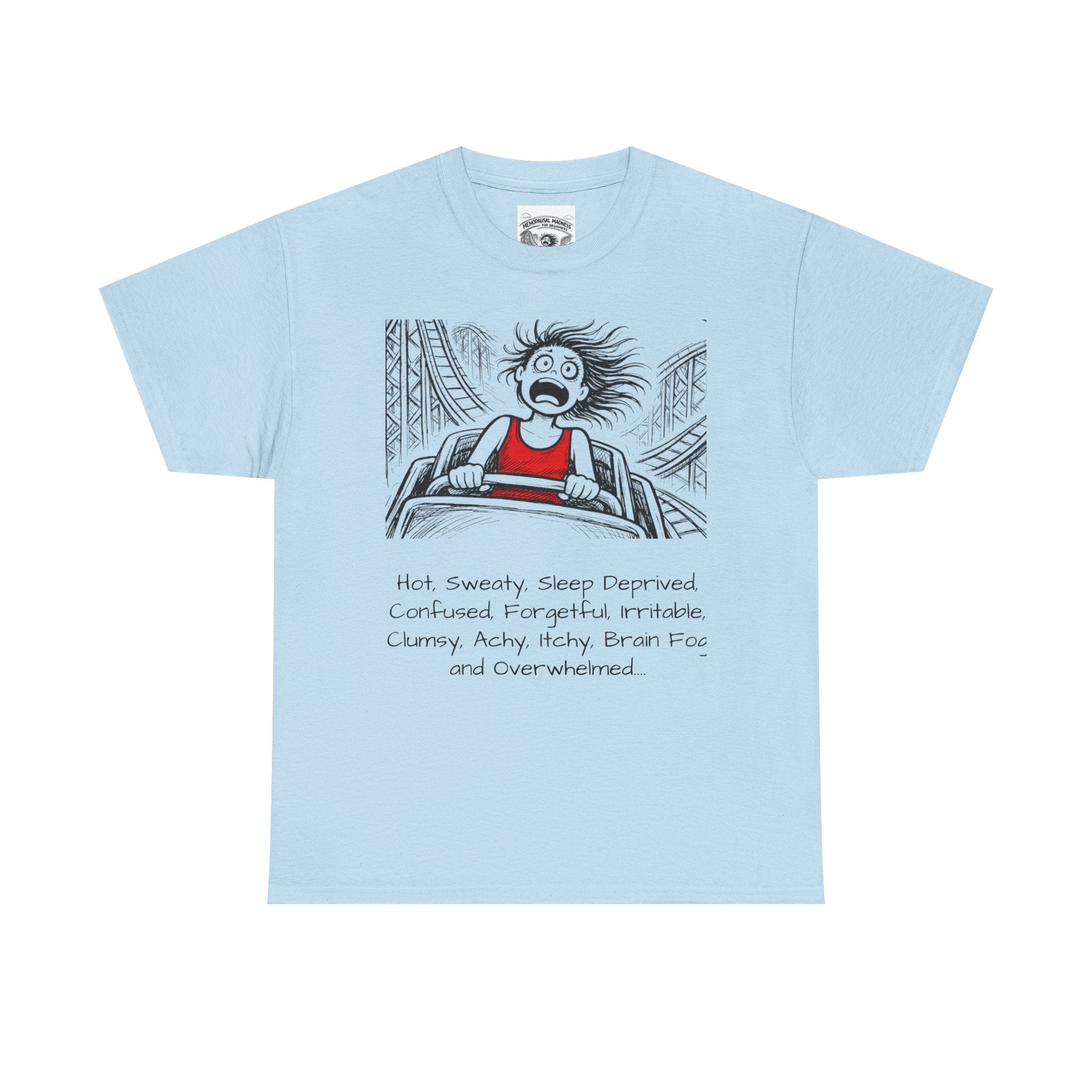 Menopausal Madness T-Shirt — “Just Menopausal” Graphic Tee