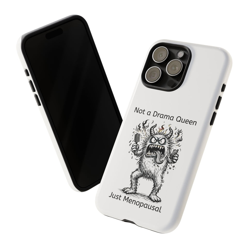 Phone Case — "Not a Drama Queen, Just Menopausal"
