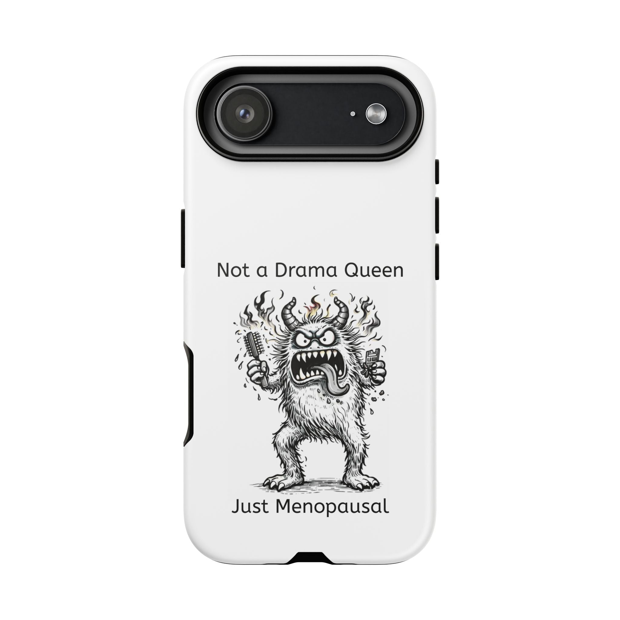 Phone Case — "Not a Drama Queen, Just Menopausal"
