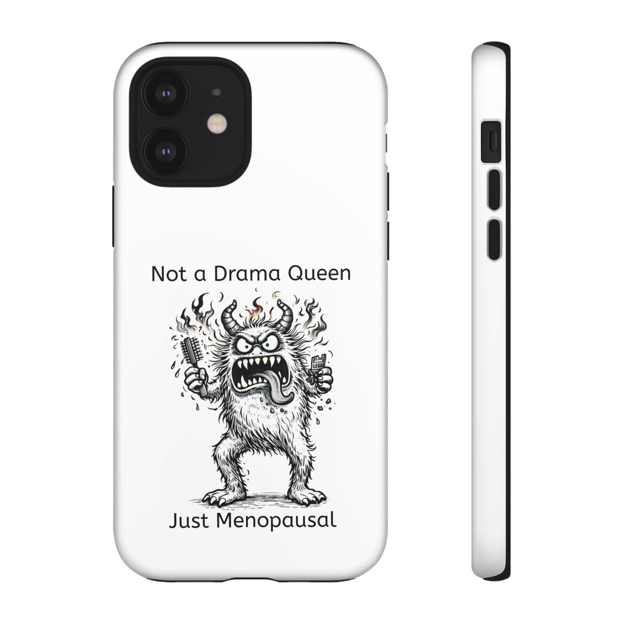 Phone Case — "Not a Drama Queen, Just Menopausal"