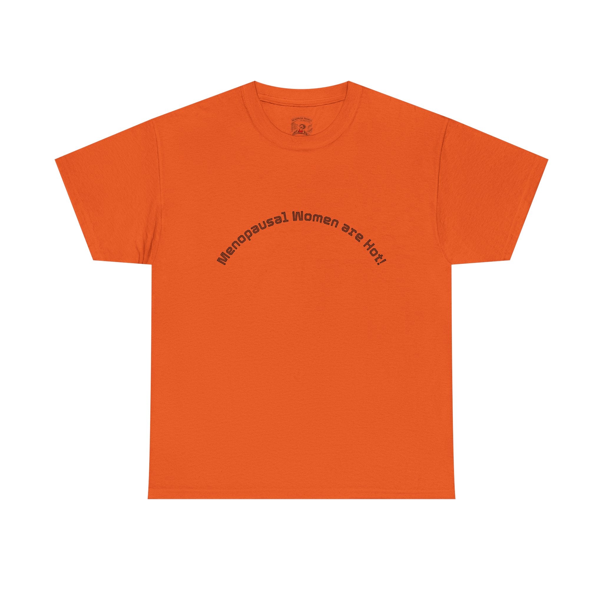 T‑Shirt — "Menopausal Women are Hot" Minimal Graphic Tee