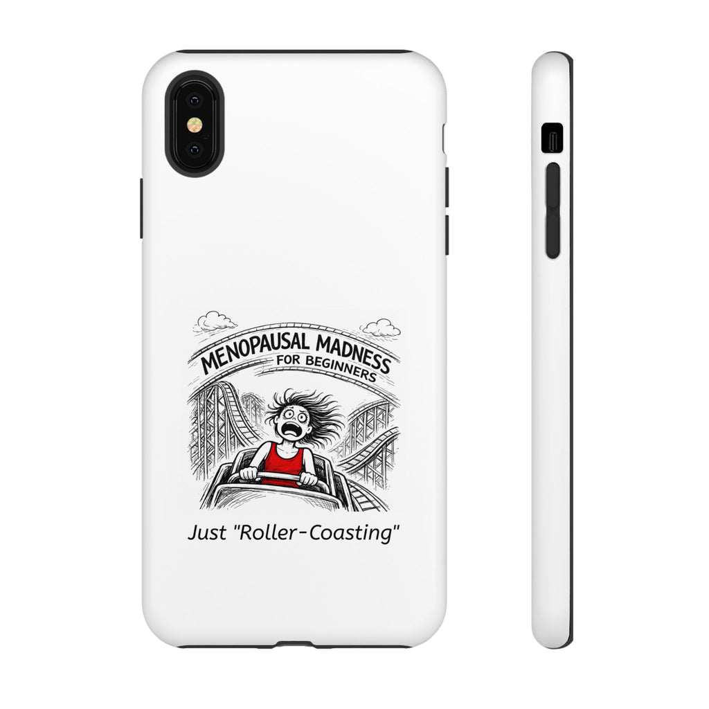 Phone Case - "Menopausal Madness for Beginners: Just 'Roller-Coasting'" Humorous Menopausal Women's Phone Cover