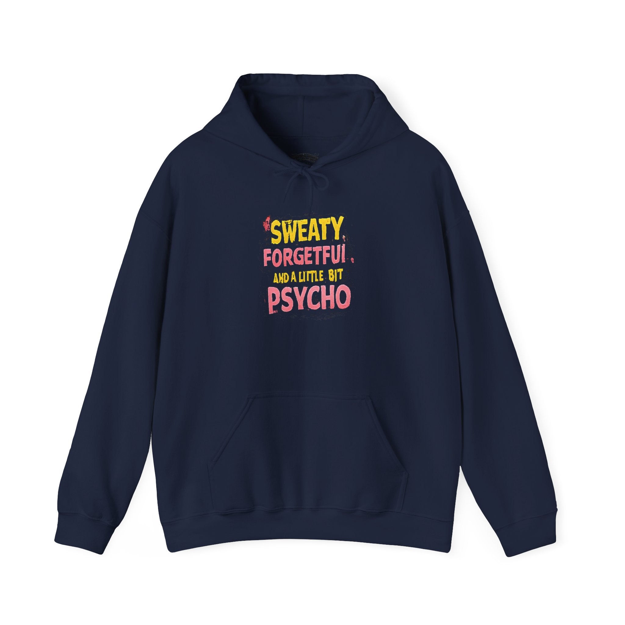 Hoodie — "Sweaty, Forgetful & a Little Bit Psycho" Funny Graphic Pullover