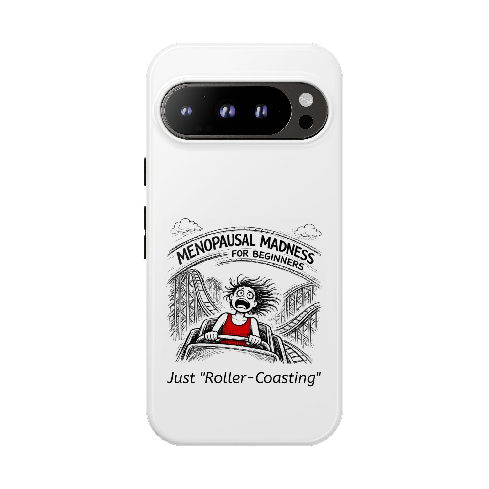 Phone Case - "Menopausal Madness for Beginners: Just 'Roller-Coasting'" Humorous Menopausal Women's Phone Cover