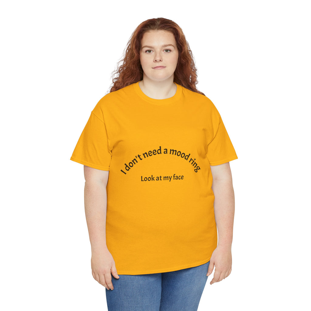 T‑Shirt — "I don't need a mood ring, look at my face" Graphic Tee