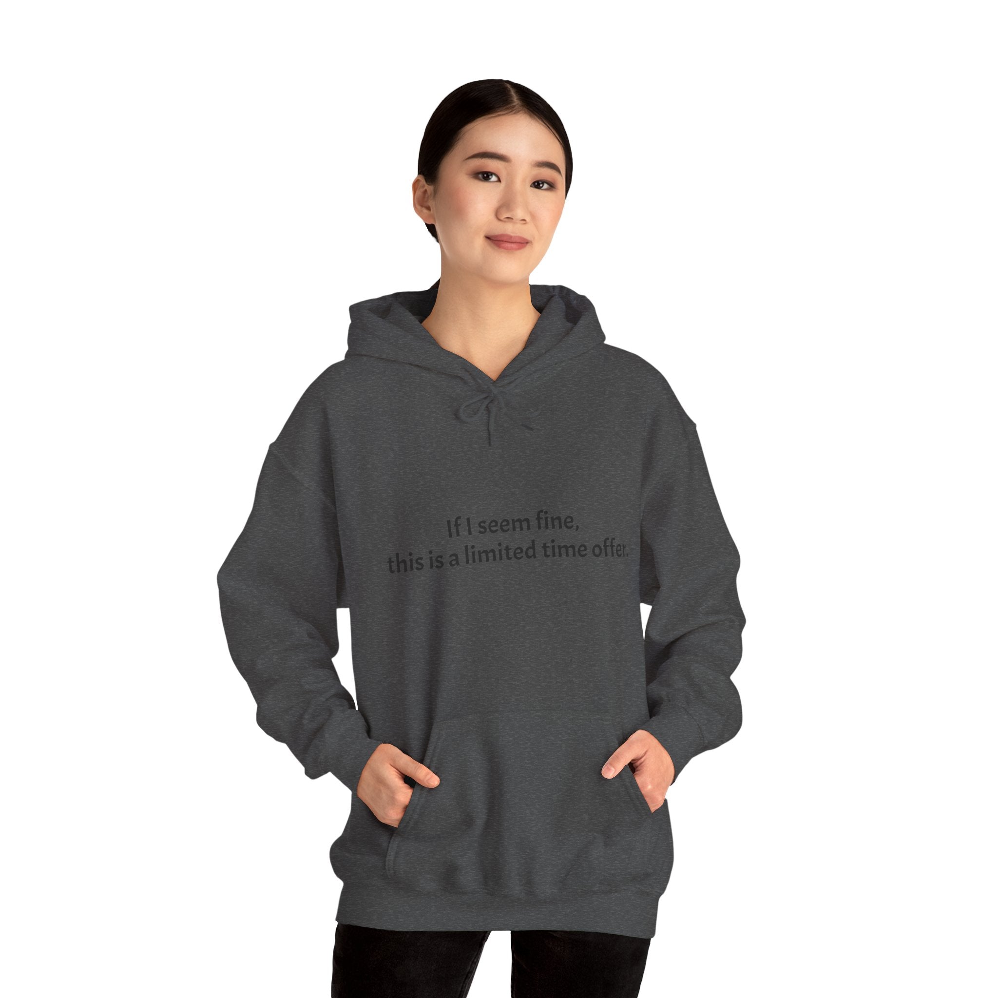 Hoodie — “If I seem fine, this is a limited time offer.” Minimal Comfort Pullover