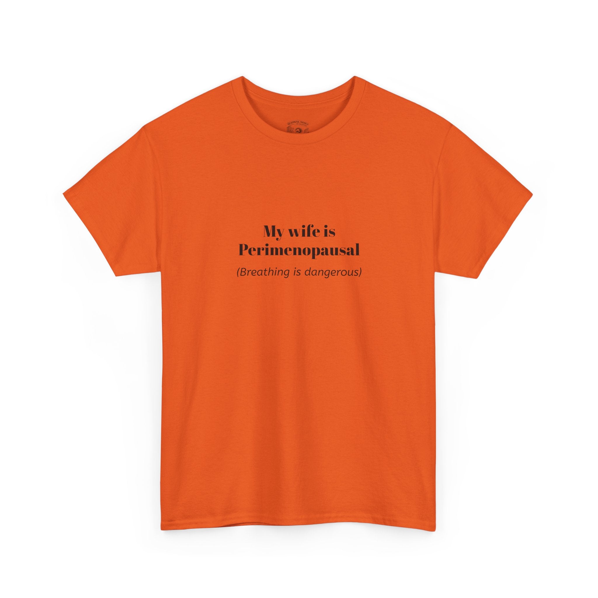 T-Shirt — "My wife is Perimenopausal (Breathing is dangerous)" Funny Menopause Tee