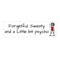 "Forgetful, sweaty and a little bit psycho" Humorous Car Decal