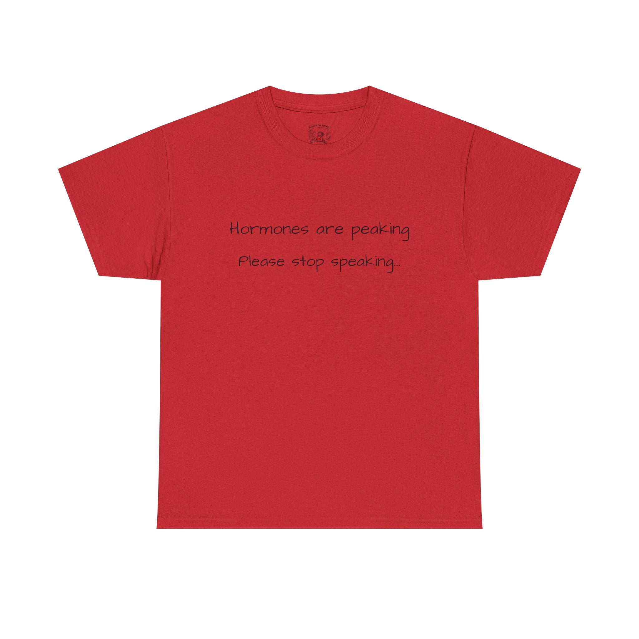 Hormones Are Peaking Tee — Funny Period Mood T-Shirt