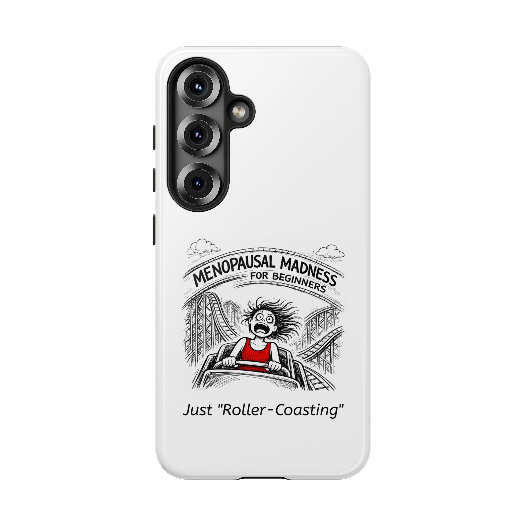 Phone Case - "Menopausal Madness for Beginners: Just 'Roller-Coasting'" Humorous Menopausal Women's Phone Cover