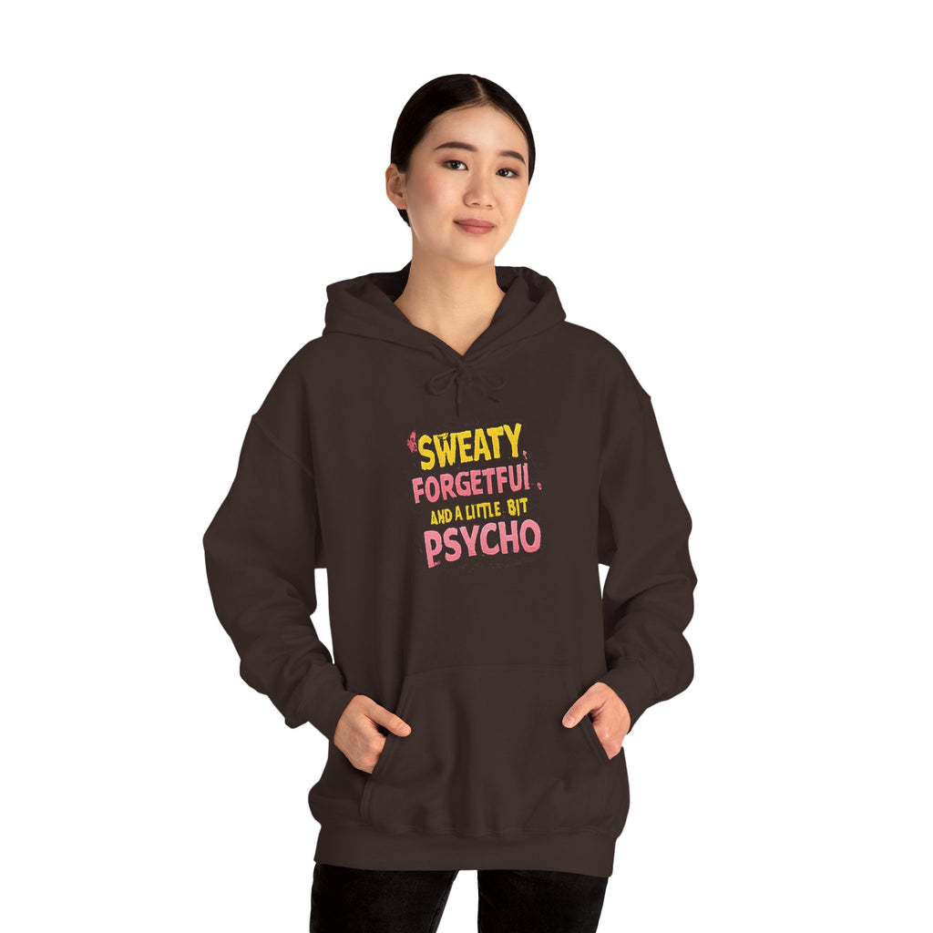 Hoodie — "Sweaty, Forgetful & a Little Bit Psycho" Funny Graphic Pullover