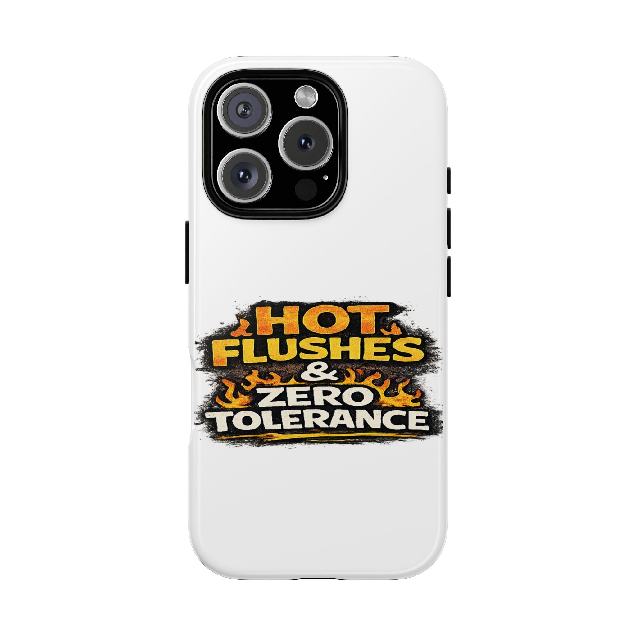 Phone Case — "Hot Flushes and Zero Tolerance"