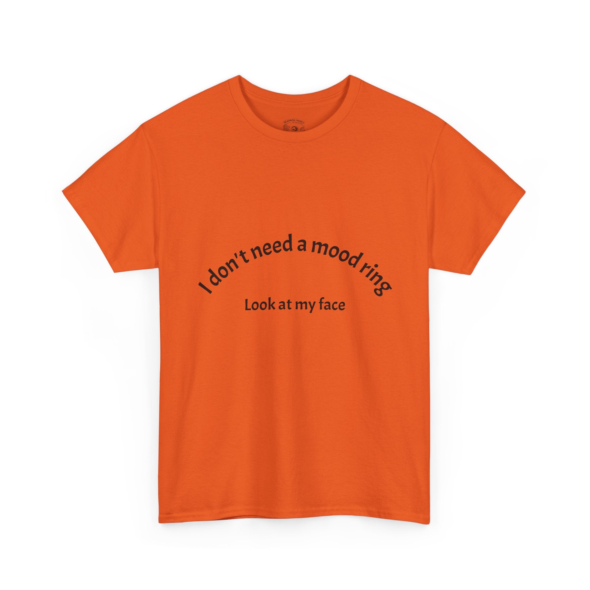 T‑Shirt — "I don't need a mood ring, look at my face" Graphic Tee