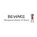 "BEWARE: Menopausal Woman On Board" Humorous Car Decal