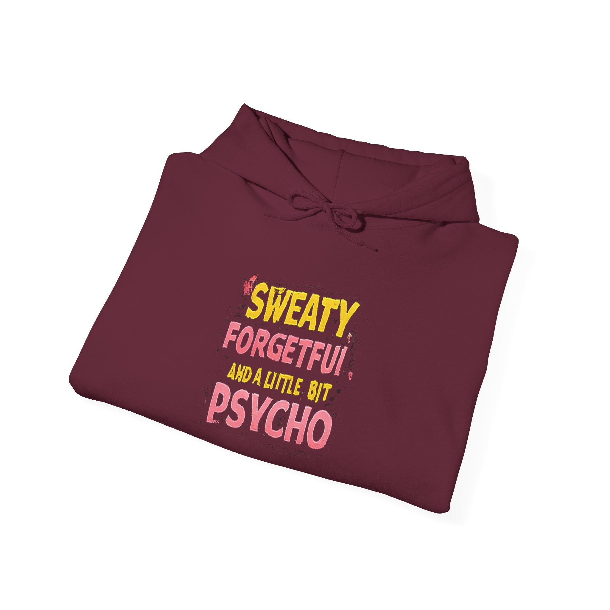 Hoodie — "Sweaty, Forgetful & a Little Bit Psycho" Funny Graphic Pullover