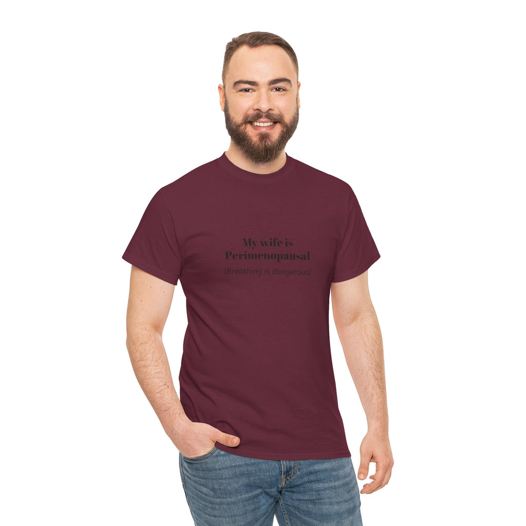 T-Shirt — "My wife is Perimenopausal (Breathing is dangerous)" Funny Menopause Tee