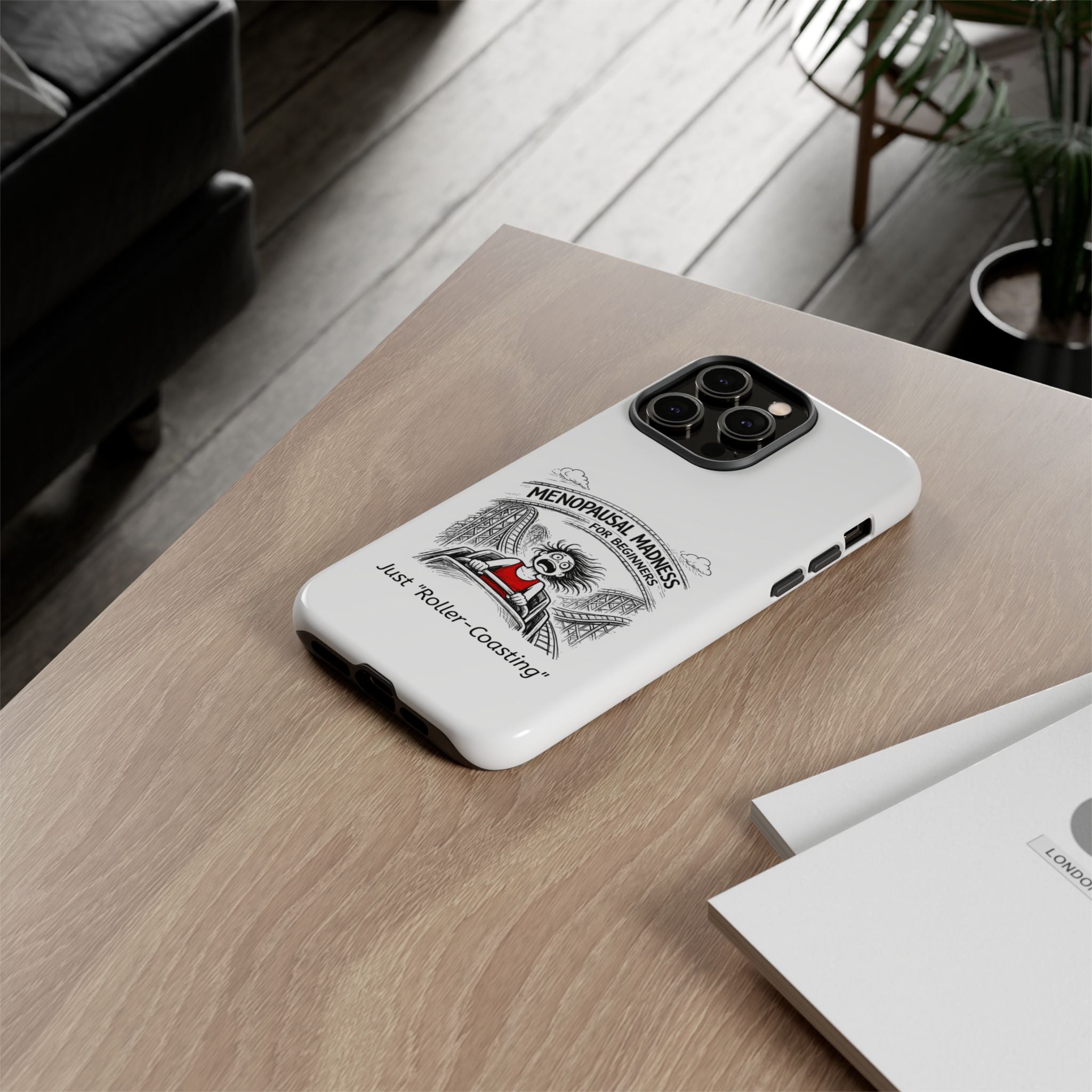 Phone Case - "Menopausal Madness for Beginners: Just 'Roller-Coasting'" Humorous Menopausal Women's Phone Cover