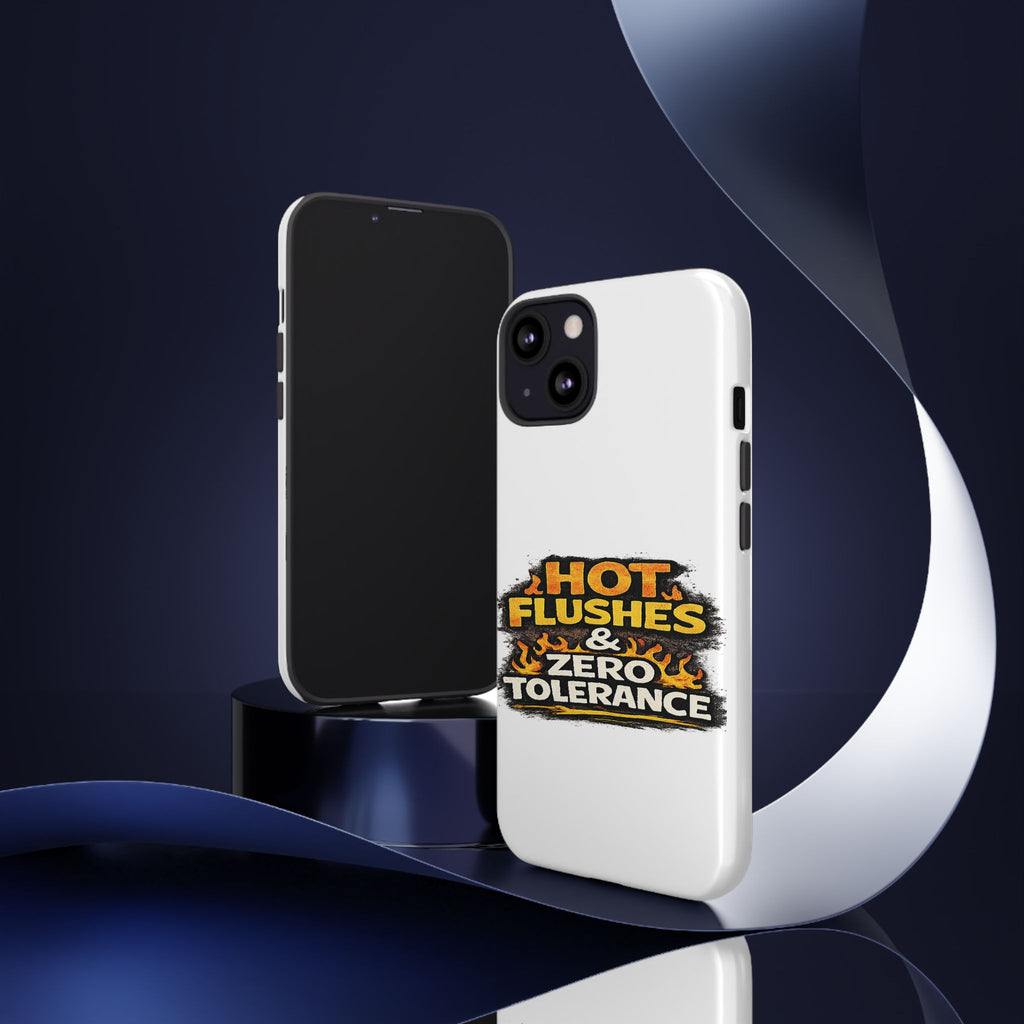 Phone Case — "Hot Flushes and Zero Tolerance"